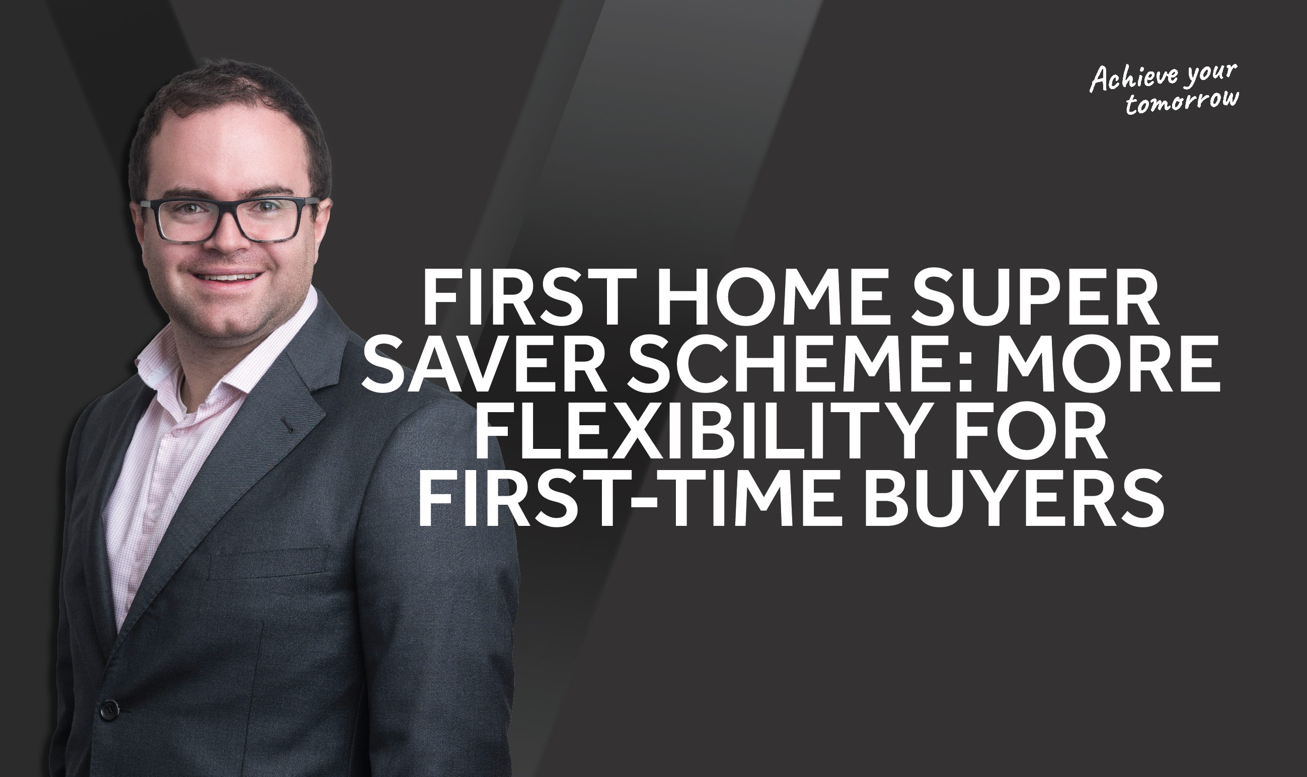 First Home Super Saver Scheme More Flexibility for FirstTime Buyers